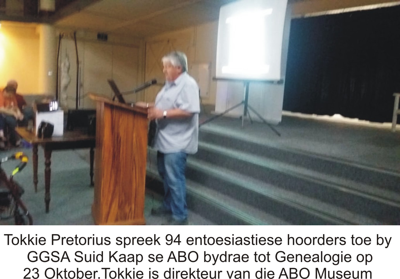 Tokkie Pretorius spreek 94 entoesiastiese hoorders toe by GGSA Suid Kaap se ABO bydrae tot Genealogie op 23 Oktober.Tokkie is direkteur van die ABO Museum